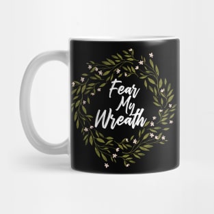 Fear my Wreath Mug